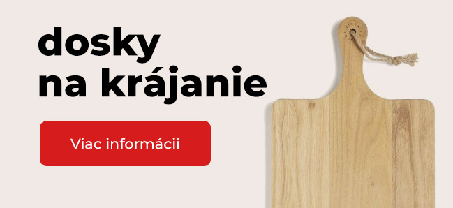 Dosky na krájanie a servírovanie